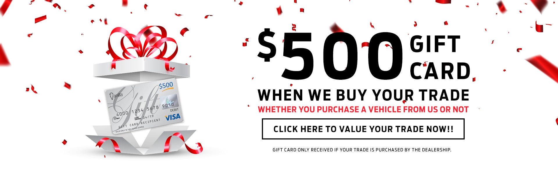 $500 Gift Card When We Buy Your Trade 